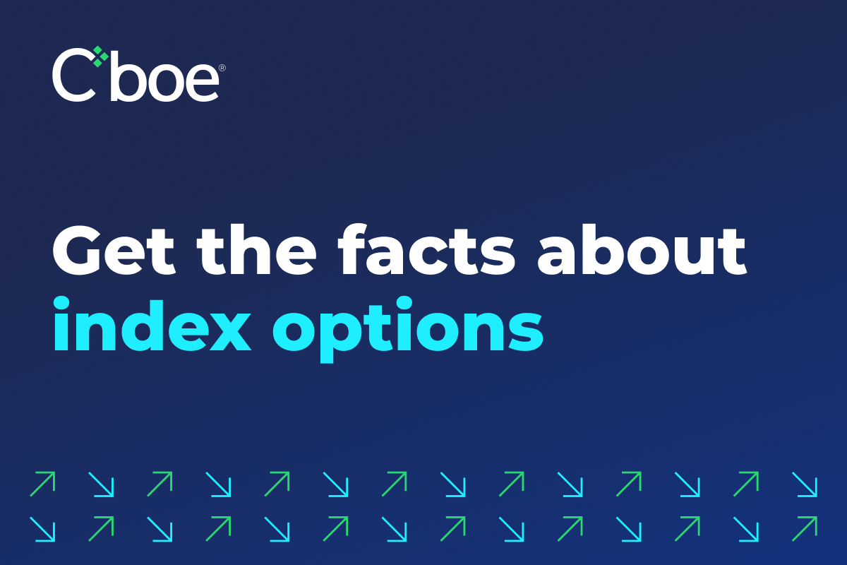 Cboe: Get the facts about index options