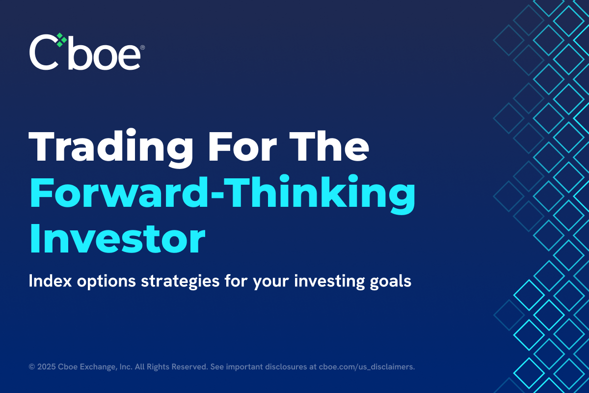 Cboe Trading For the Forward-Thinking Investor 
